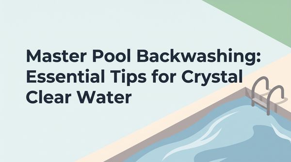Master Pool Backwashing: Essential Tips for Crystal Clear Water