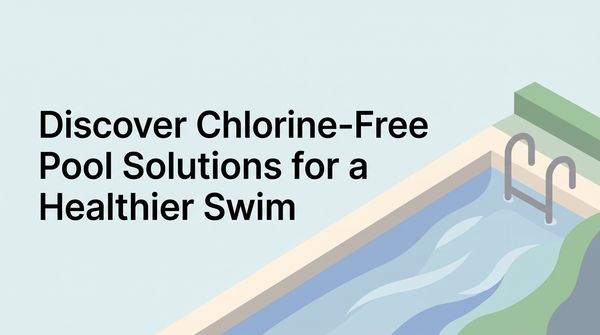 Chlorine-Free Pool Options: A Guide to Cleaner Water