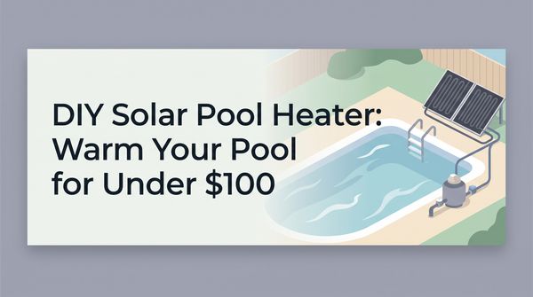 DIY Solar Pool Heater: Warm Your Pool for Under $100