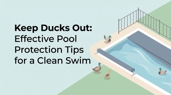 Keep Ducks Out: Effective Pool Protection Tips for a Clean Swim