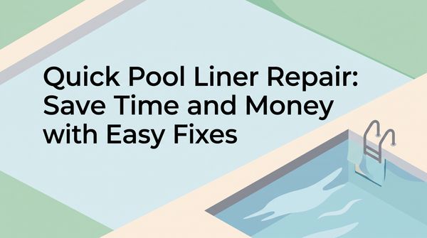 Quick Pool Liner Repair: Save Time and Money with Easy Fixes
