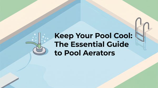 Pool Aerators: How They Cool & Clear Your Water