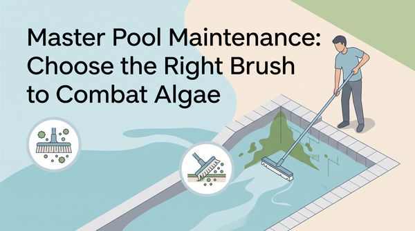 Pool Brush: How to Choose the Right One for Algae