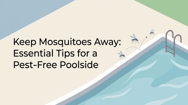 Keep Mosquitoes Away: Essential Tips for a Pest-Free Poolside