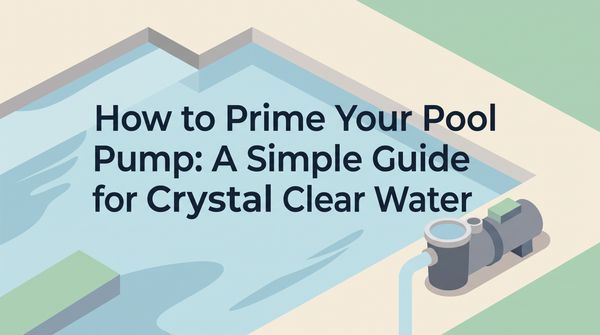 How to Prime Your Pool Pump: A Simple Guide for Crystal Clear Water