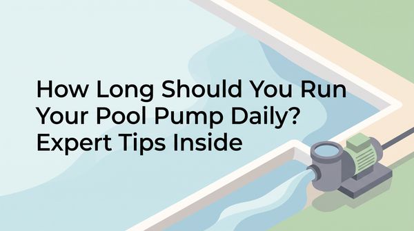How Long Should You Run Your Pool Pump Daily? Expert Tips Inside