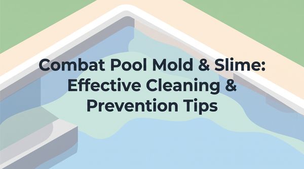 Combat Pool Mold & Slime: Effective Cleaning & Prevention Tips