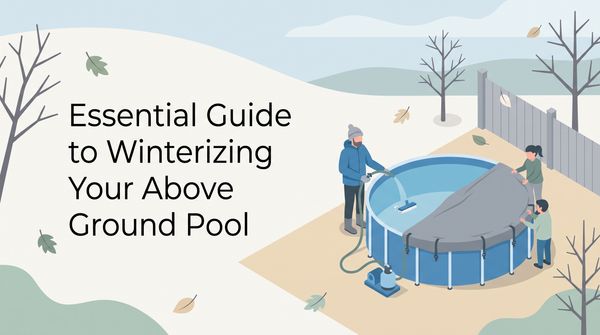 Essential Guide to Winterizing Your Above Ground Pool