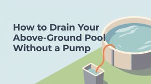 How to Drain Your Above-Ground Pool Without a Pump