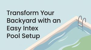 Transform Your Backyard with an Easy Intex Pool Setup