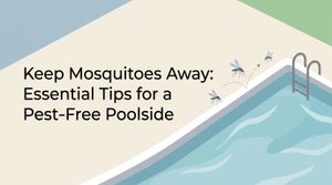 Keep Mosquitoes Away: Essential Tips for a Pest-Free Poolside